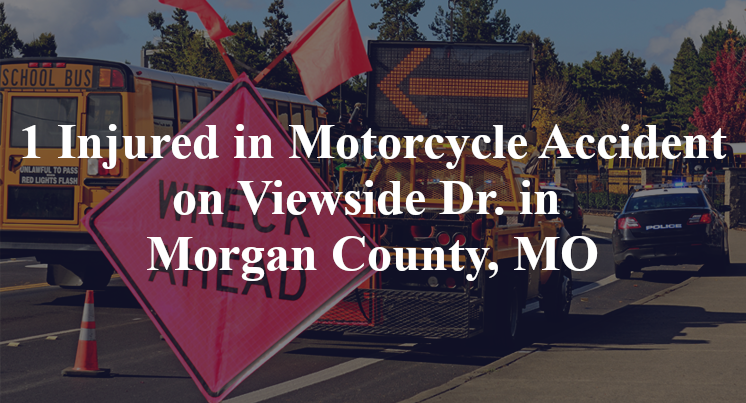 motorcycle accident morgan county mo viewside dr memory ln