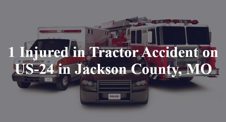tractor accident jackson county mo us 24 osage st