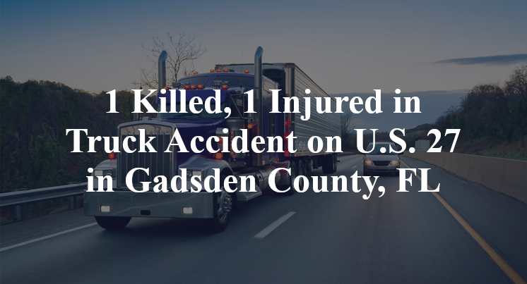 1 Killed, 1 Injured in Truck Accident on U.S. 27 in Gadsden County, FL