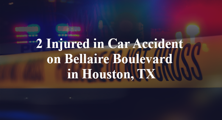 2 Injured in Car Accident on Bellaire Boulevard in Houston, TX