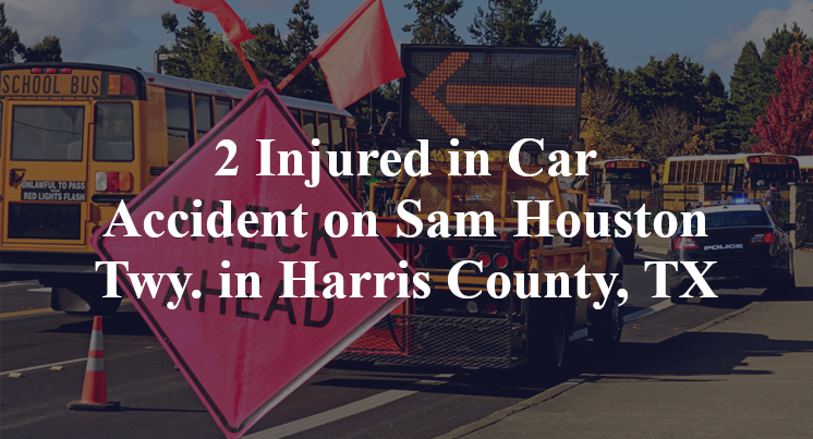 2 Injured in Car Accident on Sam Houston Twy. in Harris County, TX