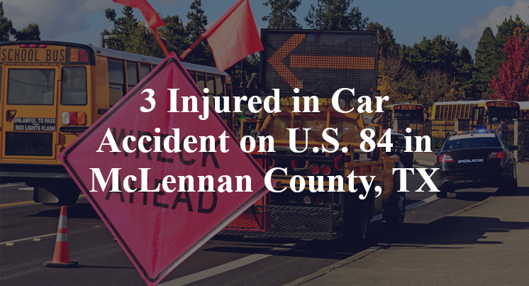 3 Injured in Car Accident on U.S. 84 in McLennan County, TX