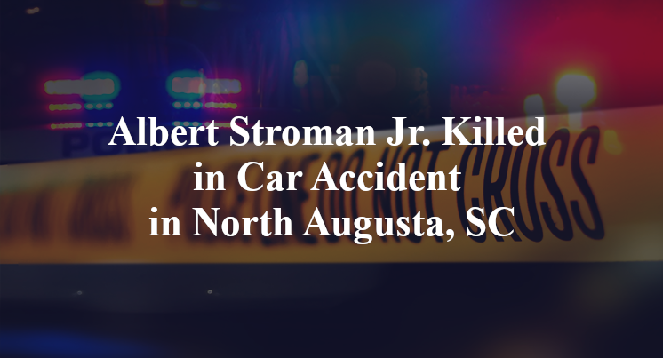 Albert Stroman Jr. Killed in Car Accident in North Augusta, SC