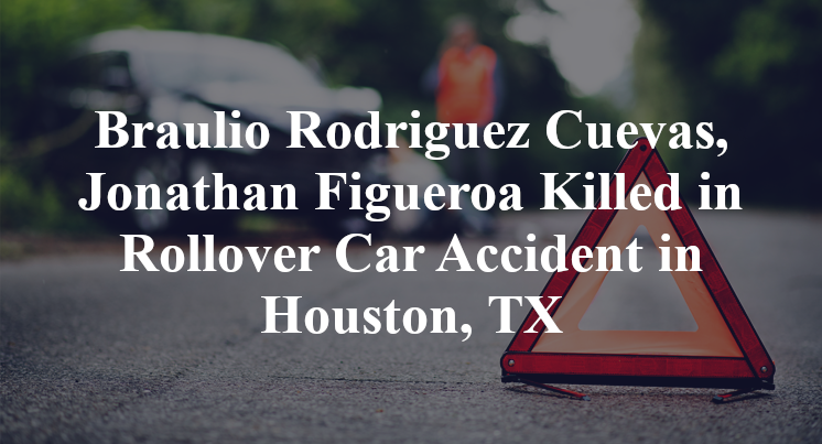 Braulio Rodriguez Cuevas, Jonathan Figueroa Rollover Car Accident in Houston, TX