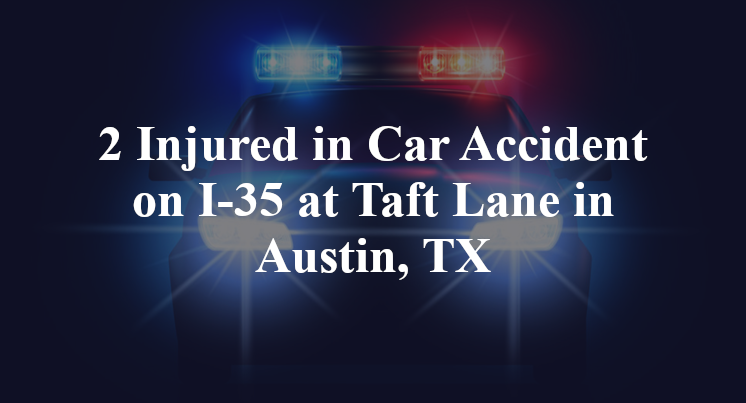 Car Accident on I-35 at Taft Lane in Austin, TX