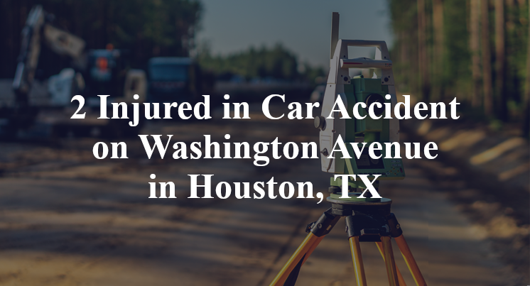 Car Accident on Washington Avenue in Houston, TX
