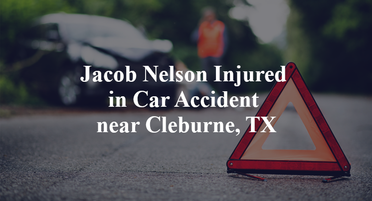Jacob Nelson Injured in Car Accident near Cleburne, TX