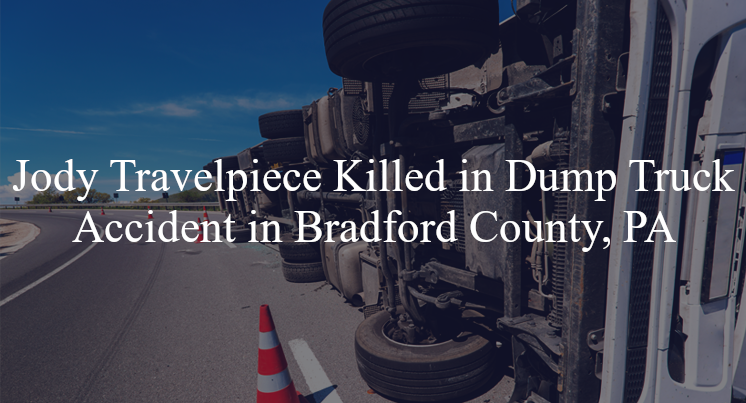 jody travelpiece dump truck accident bradford county pa