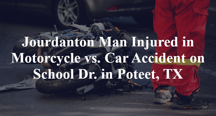 Jourdanton Man Injured in Motorcycle vs. Car Accident on School Dr. in Poteet, TX