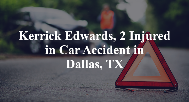 Kerrick Edwards Car Accident in Dallas, TX