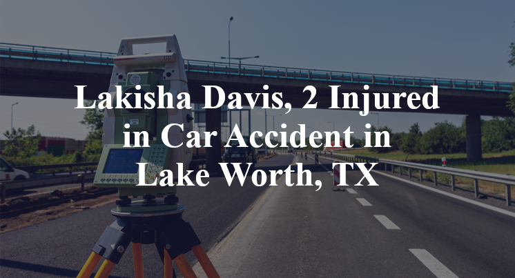 Lakisha Davis, Car Accident in Lake Worth, TX
