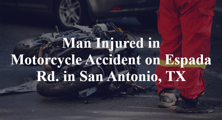 Man Injured in Motorcycle Accident on Espada Rd. in San Antonio, TX