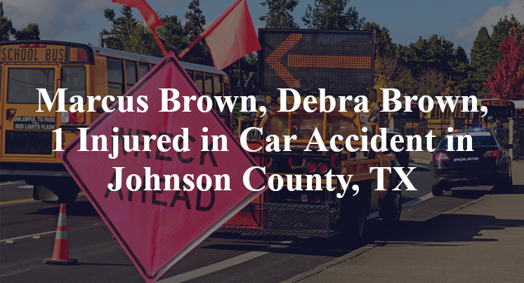 Marcus Brown, Debra Brown, Car Accident in Johnson County, TX