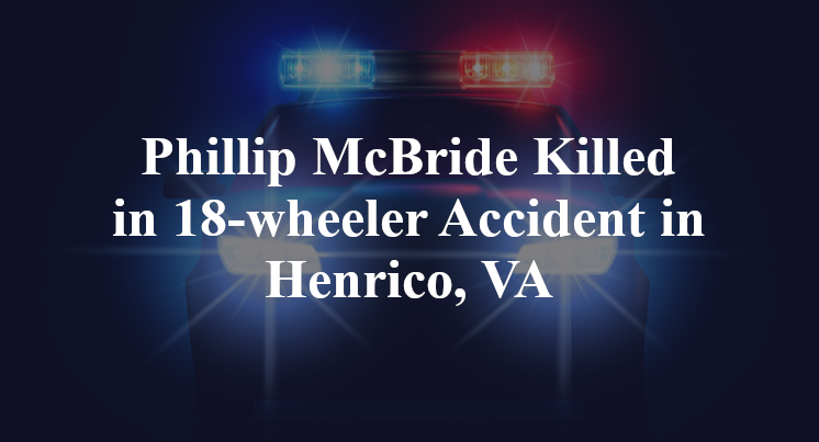 Phillip McBride 18-wheeler Accident in Henrico, VA