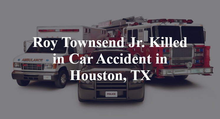 Roy Townsend Jr. Car Accident in Houston, TX