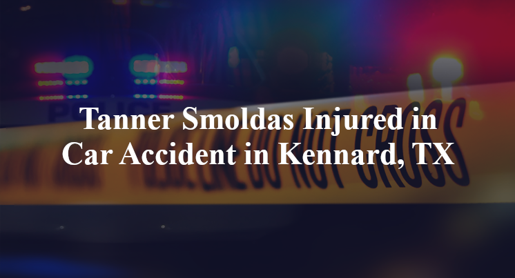 Tanner Smoldas Injured in Car Accident in Kennard, TX