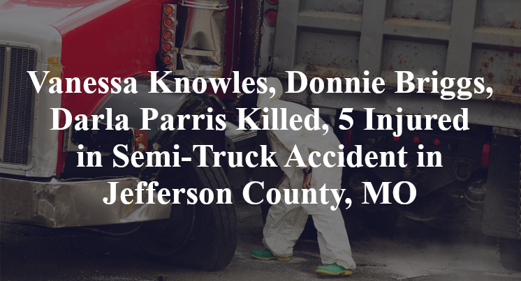 Vanessa Knowles, Donnie Briggs, Darla Parris Truck Accident in Jefferson County, MO