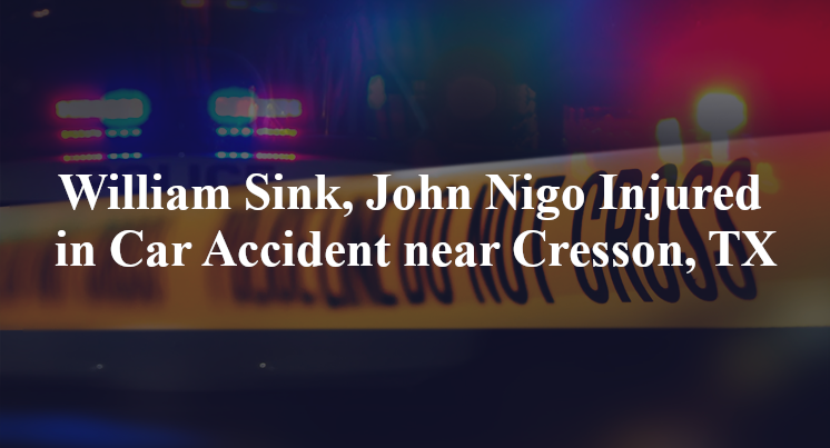 William Sink, John Nigo Injured in Car Accident near Cresson, TX