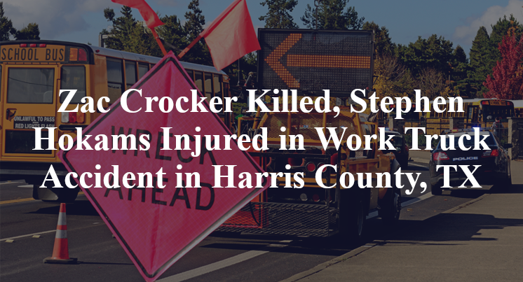 Zac Crocker, Stephen Hokams Truck Accident in Harris County, TX