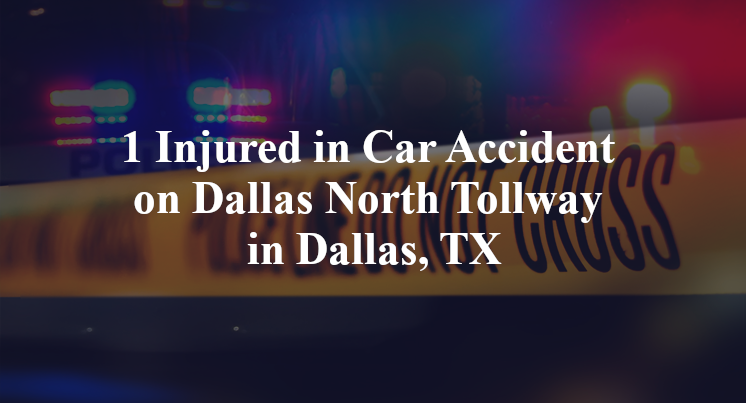 1 Injured in Car Accident on Dallas North Tollway in Dallas, TX