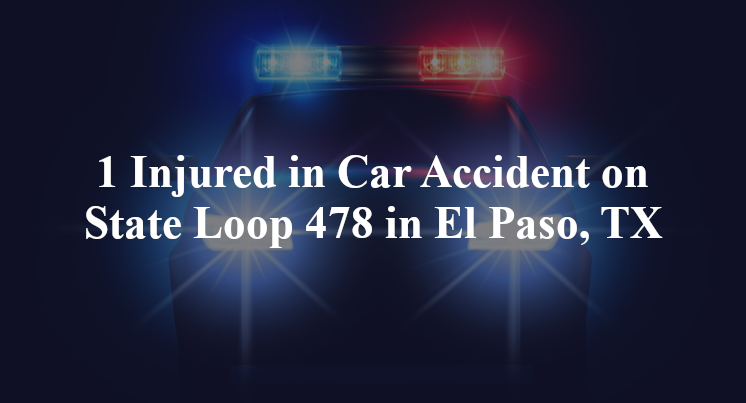 1 Injured in Car Accident on State Loop 478 in El Paso, TX