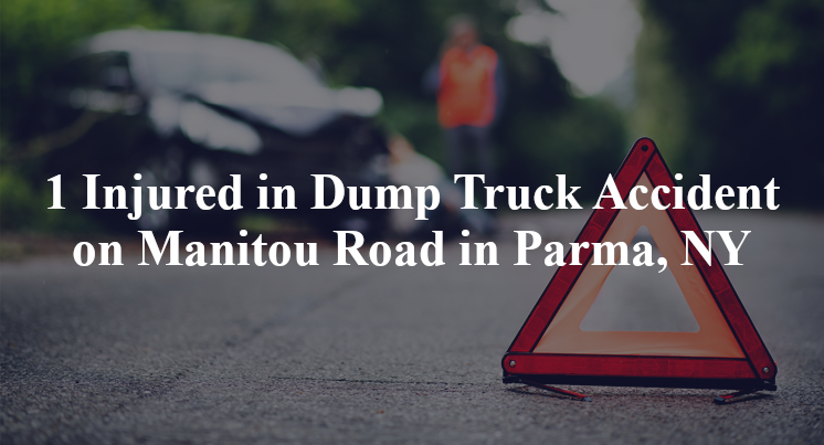 1 Injured in Dump Truck Accident on Manitou Road in Parma, NY