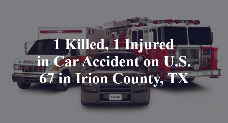1 Killed, 1 Injured in Car Accident on U.S. 67 in Irion County, TX