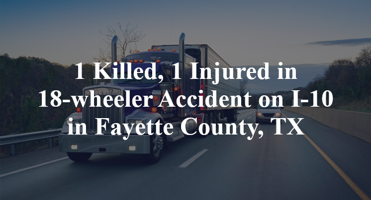18-wheeler Accident on I-10 in Fayette County, TX