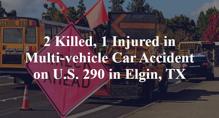 2 Killed, 1 Injured in Multi-vehicle Car Accident on U.S. 290 in Elgin, TX