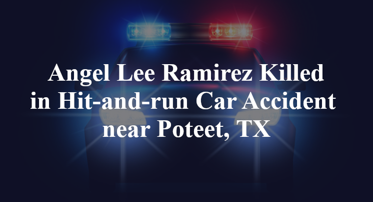 Angel Lee Ramirez Killed in Hit-and-run Car Accident near Poteet, TX