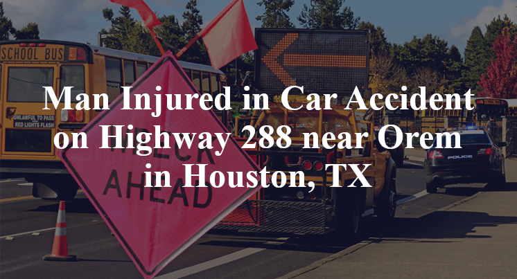 Car Accident Highway 288 Orem Houston, TX
