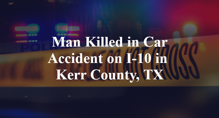 Car Accident on I-10 in Kerr County, TX