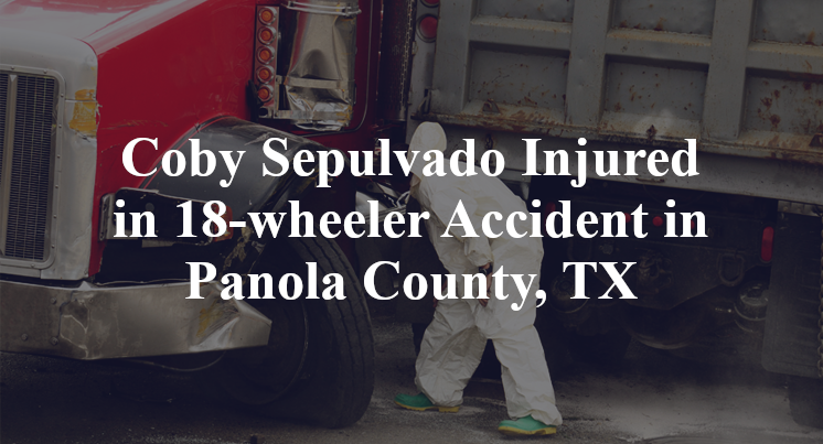 Coby Sepulvado 18-wheeler Accident in Panola County, TX