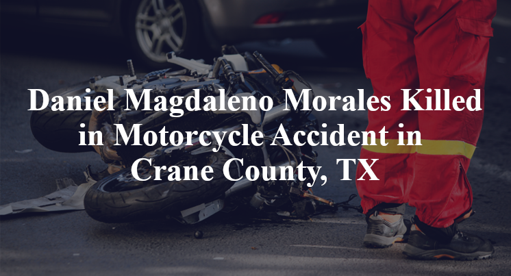 Daniel Magdaleno Morales Accident in Crane County, TX