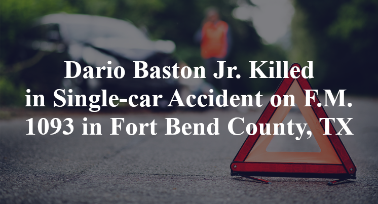 Dario Baston Jr. Killed in Single-car Accident on F.M. 1093 in Fort Bend County, TX
