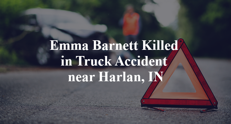Emma Barnett Killed in Truck Accident near Harlan, IN