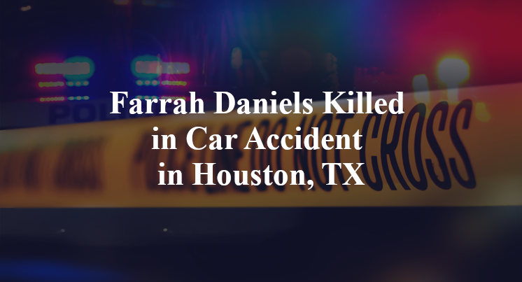 Farrah Daniels Killed in Car Accident in Houston, TX