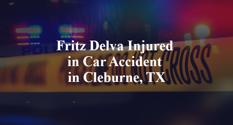 Fritz Delva Injured in Car Accident in Cleburne, TX
