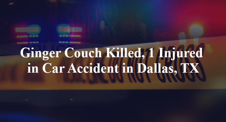 Ginger Couch Killed, 1 Injured in Car Accident in Dallas, TX