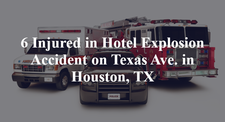 Hotel Explosion Accident on Texas Ave. in Houston, TX
