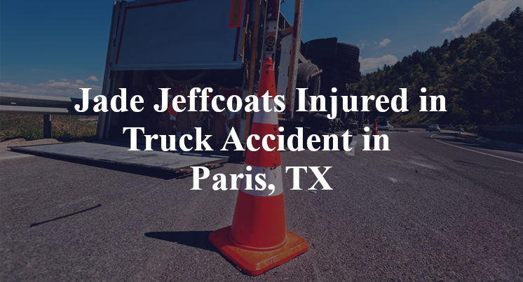 Jade Jeffcoats Truck Accident in Paris, TX