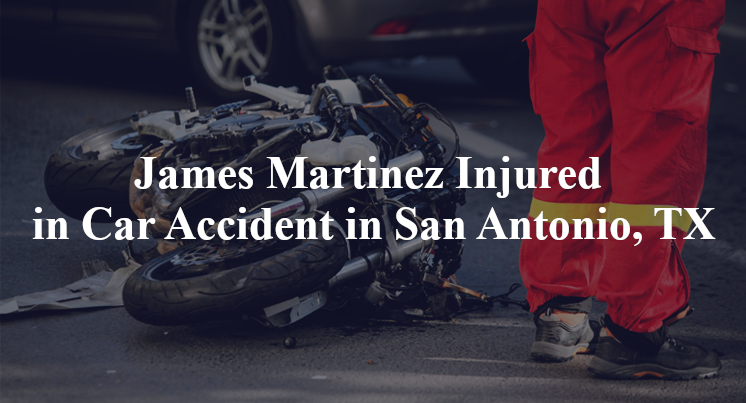 James Martinez Injured in Car Accident in San Antonio, TX