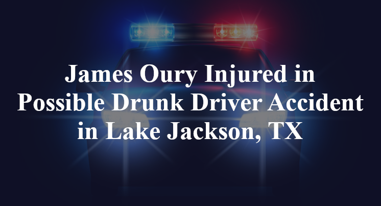 James Oury Injured in Possible Drunk Driver Accident in Lake Jackson, TX