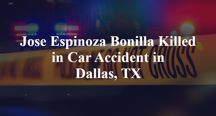 Jose Espinoza Bonilla Car Accident in Dallas, TX