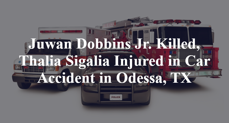 Juwan Dobbins Jr. Thalia Sigalia Car Accident in Odessa, TX