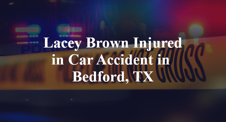 Lacey Brown Car Accident in Bedford, TX