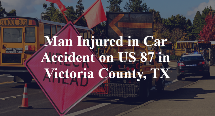 Man Injured in Car Accident on US 87 in Victoria County, TX