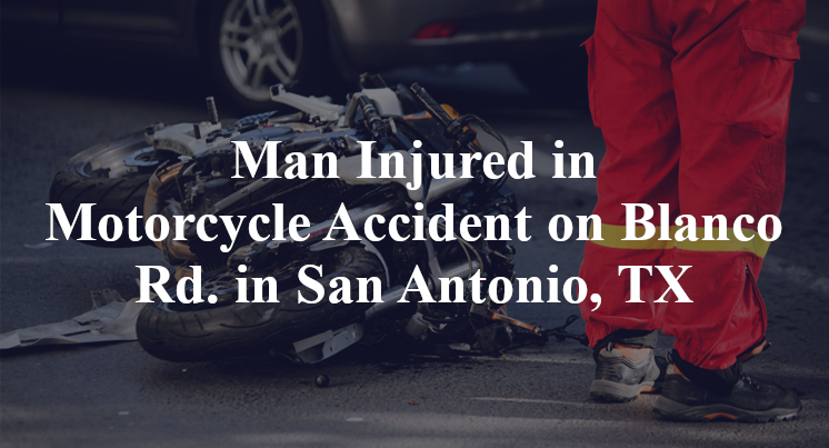 Man Injured in Motorcycle Accident on Blanco Rd. in San Antonio, TX
