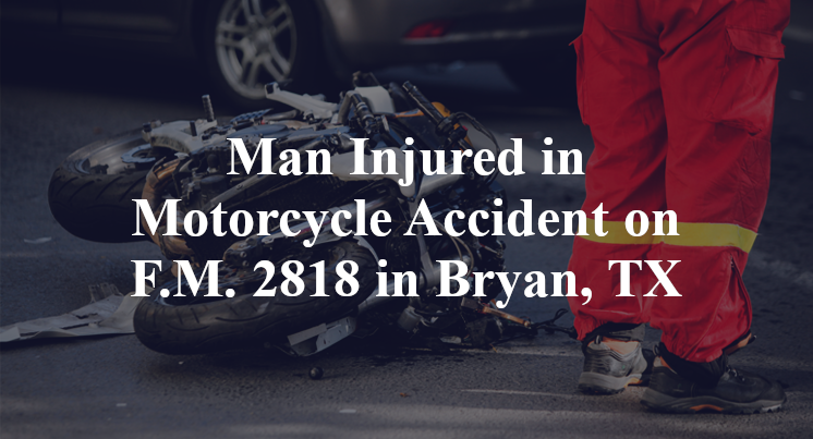 Man Injured in Motorcycle Accident on F.M. 2818 in Bryan, TX