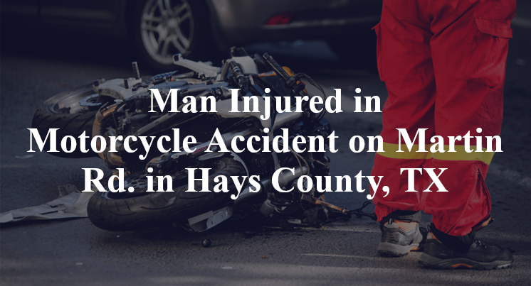 Man Injured in Motorcycle Accident on Martin Rd. in Hays County, TX